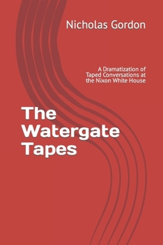 Paperback The Watergate Tapes: A Dramatization of Taped Conversations at the Nixon White House Book