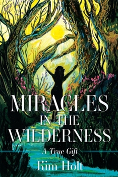 Paperback MIRACLES In The Wilderness: A True Gift Book