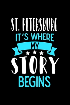 St.Petersburg It's Where My Story Begins: St.Petersburg Dot Grid 6x9 Dotted Bullet Journal and Notebook 120 Pages