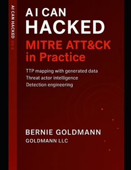 Paperback AI Can Hacked: MITRE ATT&CK in Practice: Mastering Threat Modeling, Attack Techniques, and Defense Strategies with AI Book
