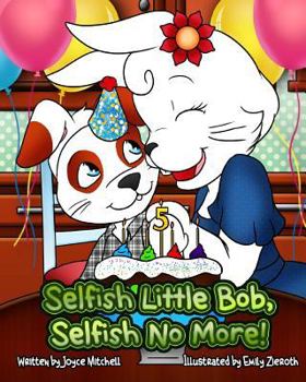 Paperback Selfish Little Bob, Selfish No More! Book