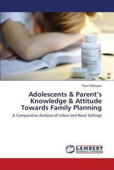 Paperback Adolescents & Parent's Knowledge & Attitude Towards Family Planning Book