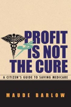 Hardcover Profit Is Not the Cure: A Citizen's Guide to Saving Medicare Book