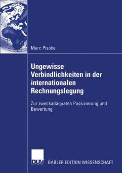 Paperback Ungewisse Verbindlichkeiten in Der Internationalen Rechnungslegung: Zur Zweckadäquaten Passivierung Und Bewertung [German] Book