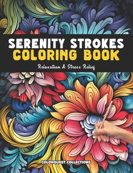 Serenity Strokes Coloring Book: The Art of Stress Relief and Mindful Relaxation