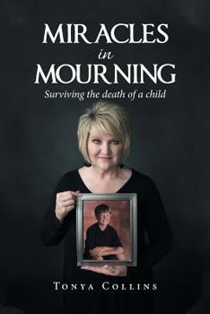 Paperback Miracles in Mourning: Surviving the Death of a Child Book
