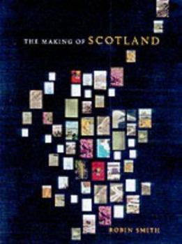 Hardcover The Making of Scotland: A Comprehensive Guide to the Growth of Its Cities, Towns, and Villages Book