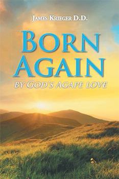 Paperback Born Again: By God's Agape Love Book
