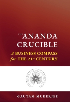 Paperback The Ananda Crucible - A Business Compass for the 21st Century Book
