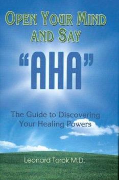 Hardcover Open Your Mind and Say "Aha": The Guide to Discovering Your Healing Powers Book