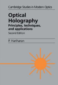 Optical Holography: Principles, Techniques and Applications (Cambridge Studies in Modern Optics) - Book  of the Cambridge Studies in Modern Optics