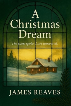 A Christmas Dream: The snow spoke. Love answered.