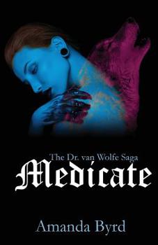 Paperback Medicate: The Dr. van Wolfe Saga Book 3 Book