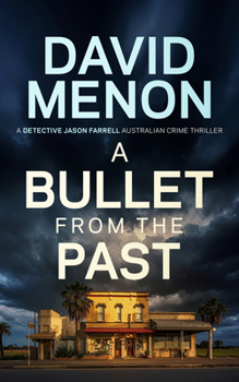 A Bullet from the Past: A Detective Jason Farrell Australian Crime Thriller