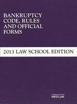 Paperback Bankruptcy Code, Rules and Official Forms, June 2013 Law School Edition Book