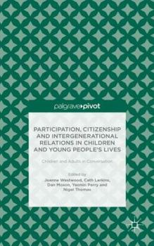 Hardcover Participation, Citizenship and Intergenerational Relations in Children and Young People's Lives: Children and Adults in Conversation Book