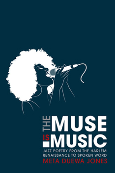 The Muse is Music: Jazz Poetry from the Harlem Renaissance to Spoken Word - Book  of the New Black Studies Series