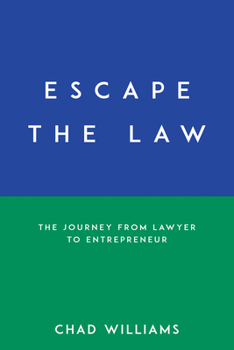 Paperback Escape the Law: The Journey from Lawyer to Entrepreneur Book