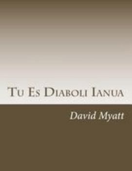 Paperback Tu Es Diaboli Ianua: Christianity, The Johannine Weltanschauung, And Presencing The Numinous Book