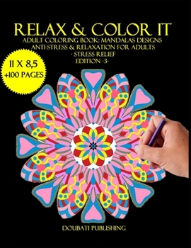 Relax & Color It: Adult Coloring Book: Mandalas Designs Anti-Stress & Relaxation for Adults - stress relief