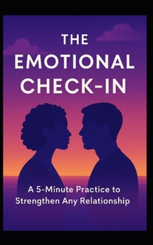 Paperback The Emotional Check-In: A 5-Minute Practice to Strengthen Any Relationship Book