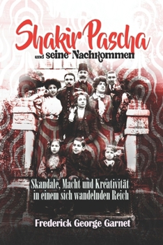 Paperback Shakir Pascha und seine Nachkommen: Skandale, Macht und Kreativität in einem sich wandelnden Reich [German] Book