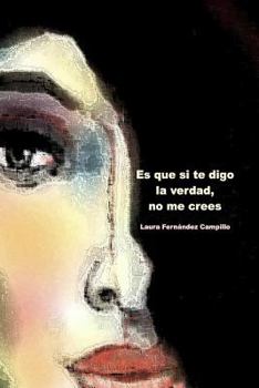 Paperback Es Que Si Te Digo La Verdad, No Me Crees [Spanish] Book