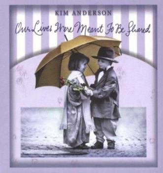 Hardcover Our Lives Were Meant to Be Shared: Kim Anderson Collection Book