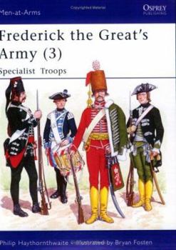 Frederick the Great's Army (3): Specialist Troops No. 3 - Book #248 of the Osprey Men at Arms