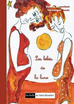 Les bébés de la lune: Les contes de Valérie Bonenfant
