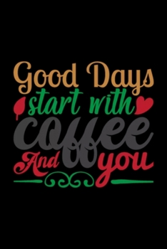 Good Day Start With Coffee & You: Blank Lined Notebook Journal for Work, School, Office | 6x9 110 page