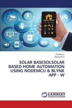 Paperback Solar Basesolsolar Based Home Automation Using Nodemcu & Blynk App - W Book