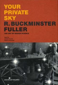 Hardcover Your Private Sky: R. Buckminster Fuller - The Art of Design Science Book