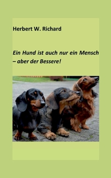Paperback Der Hund ist auch nur ein Mensch ... aber der Bessere. [German] Book
