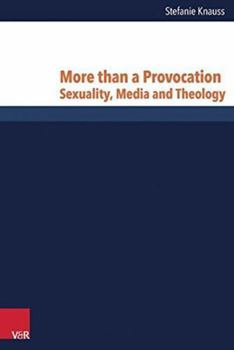 Hardcover More Than a Provocation: Sexuality, Media and Theology Book