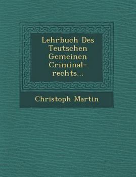 Paperback Lehrbuch Des Teutschen Gemeinen Criminal-Rechts... [German] Book