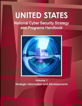 Paperback US National Cyber Security Strategy and Programs Handbook Volume 1 Strategic Information and Developments Book