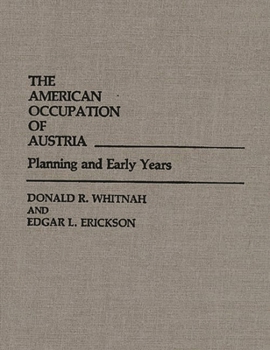 Hardcover The American Occupation of Austria: Planning and Early Years Book