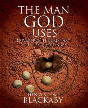 Paperback The Man God Uses: Moved from the Ordinary to the Extraordinary Book