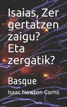 Isaias, Zer gertatzen zaigu? Eta zergatik?: Basque (Basque Edition)