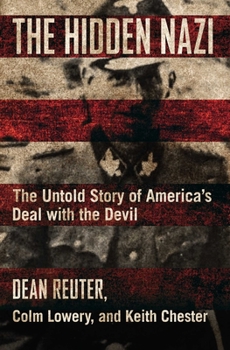 Hardcover The Hidden Nazi: The Untold Story of America's Deal with the Devil Book