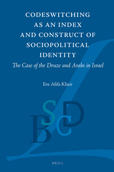 Hardcover Codeswitching as an Index and Construct of Sociopolitical Identity: The Case of the Druze and Arabs in Israel Book