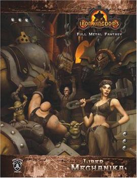 Paperback Iron Kingdoms: Liber Mechanika Book