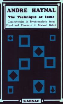 Paperback The Technique at Issue: Controversies in Psychoanalysis from Freud and Ferenczi to Michael Balint Book