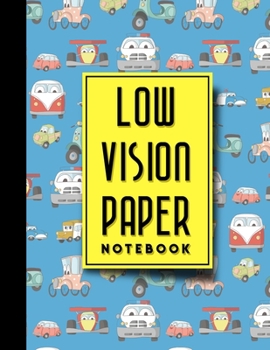 Low Vision Paper Notebook: vision handwriting paper, Low Vision Writing Aids, Cute Cars & Trucks Cover, 8.5" x 11", 200 pages