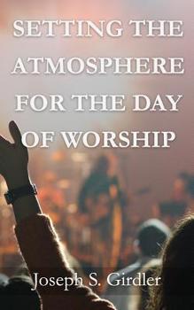 Paperback Setting the Atmosphere for the Day of Worship Book