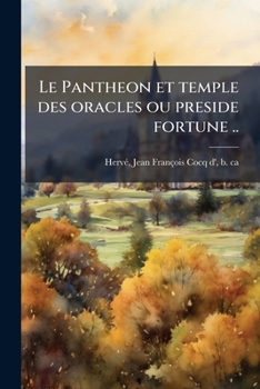 Paperback Le Pantheon et temple des oracles ou preside fortune .. [French] Book