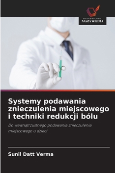 Systemy podawania znieczulenia miejscowego i techniki redukcji bólu (Polish Edition)