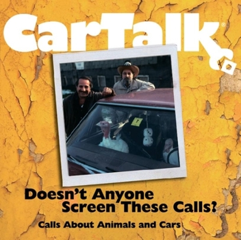 Audio CD Car Talk: Doesn't Anyone Screen These Calls?: Calls about Animals and Cars Book