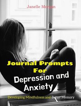 Paperback Journal Prompts for Depression and Anxiety: Developing Mindfulness and Better Memory Book